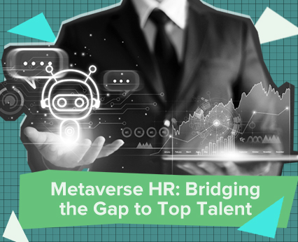 Metaverse HR: Bridging the Gap to Top Talent