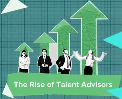 The Rise of Talent Advisors
